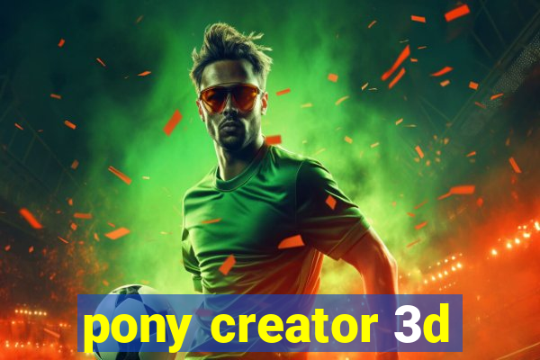 pony creator 3d